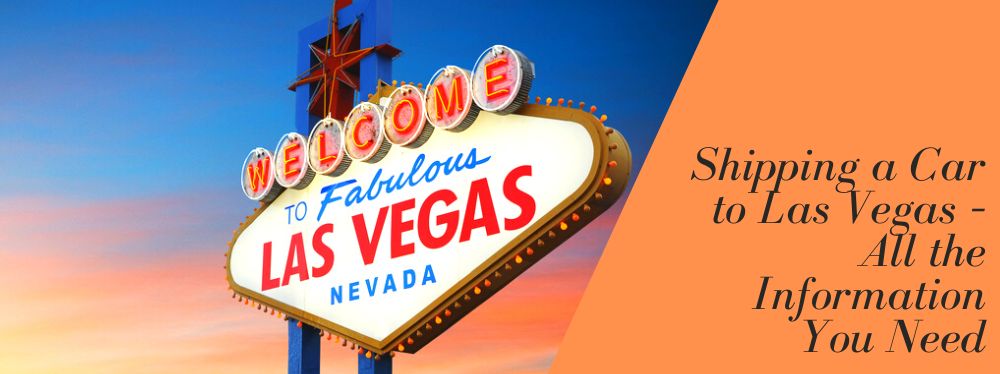 Shipping a Car to Las Vegas – All the Information You Need