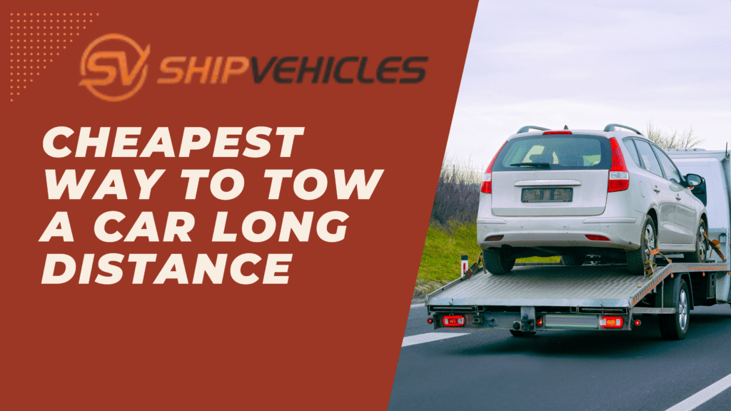 Cheapest Way To Tow A Car Long Distance