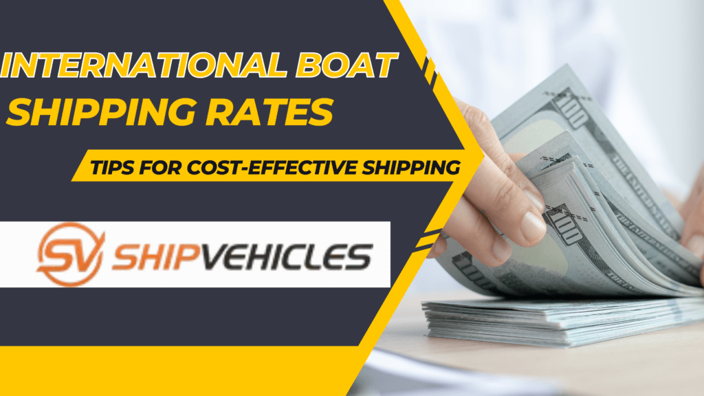 International Boat Shipping Rates: Tips for Cost-Effective Shipping