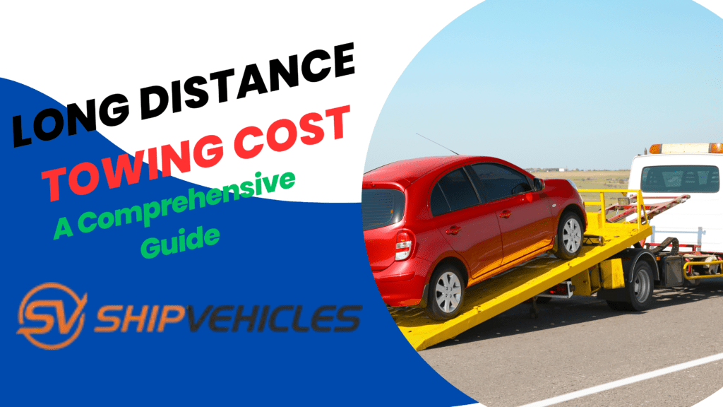 Long Distance Towing Cost: A Comprehensive Guide