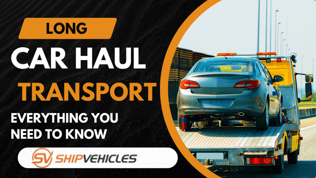 Long Haul Car Transport: Everything You Need to Know