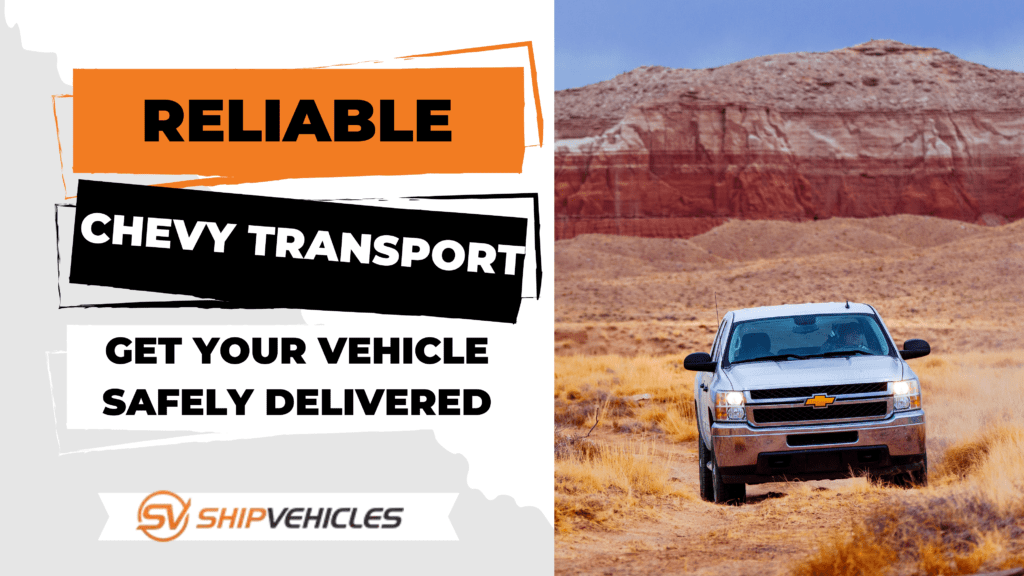 Reliable Chevy Transport Get Your Vehicle Safely Delivered