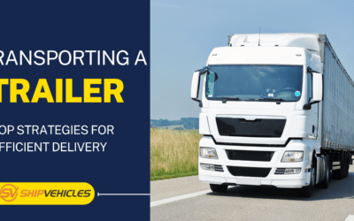 Transporting A Trailer Top Strategies for Efficient Delivery