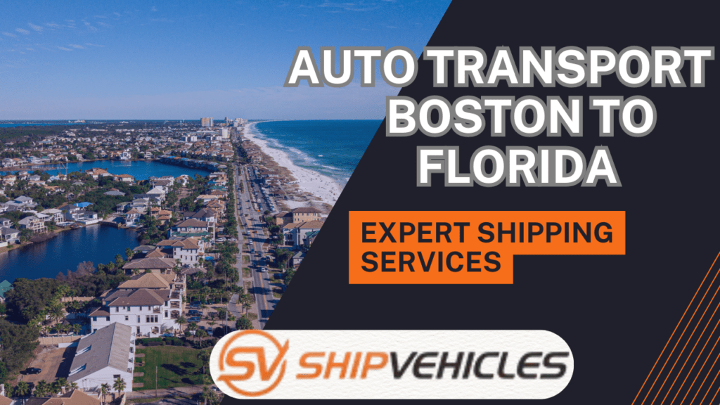 Auto Transport Boston To Florida Expert Shipping Services