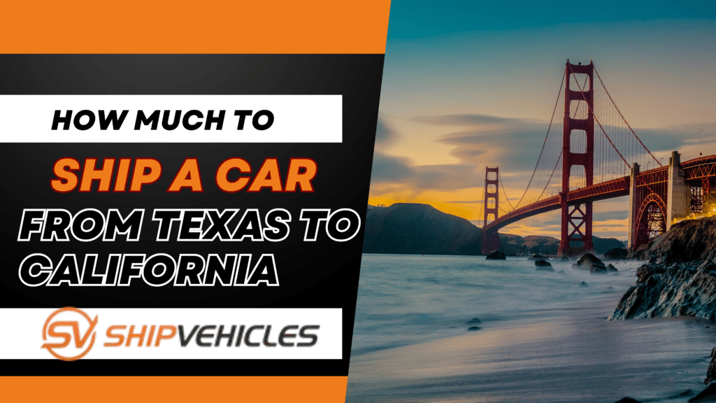 How Much To Ship A Car From Texas To California