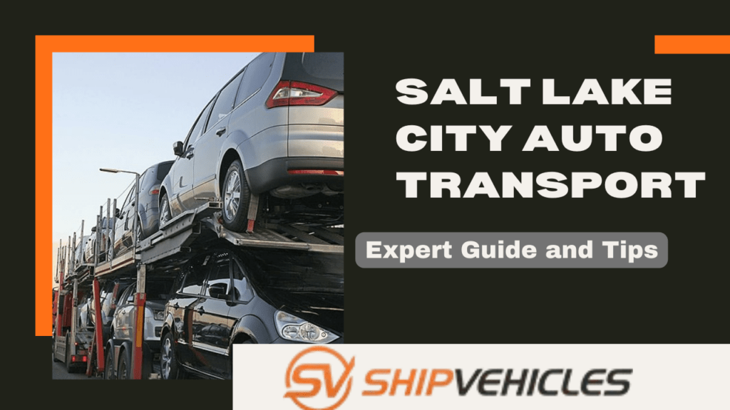 Salt Lake City Auto Transport Expert Guide and Tips