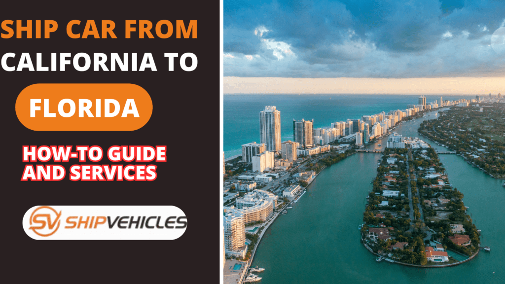 Ship Car From California to Florida How-to Guide and Services