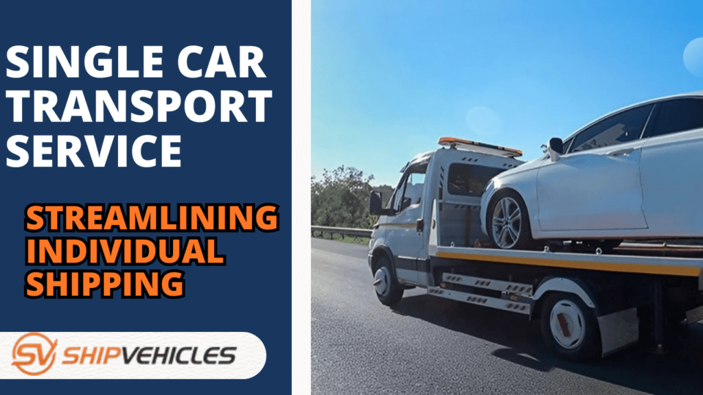 Single Car Transport Service Streamlining Individual Shipping